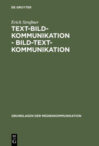 Text-Bild-Kommunikation. Bild-Text-Kommunkation (Grundlagen Der Medienkommunikation)