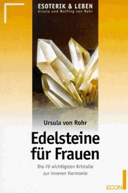 Edelsteine für Frauen. Die 70 wichtigsten Kristalle zur inneren Harmonie.