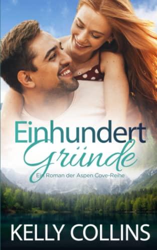 Einhundert Gründe (Ein Roman der Aspen Cove-Reihe, Band 1)