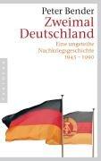 Zweimal Deutschland: Eine ungeteilte Nachkriegsgeschichte - 1945-1990