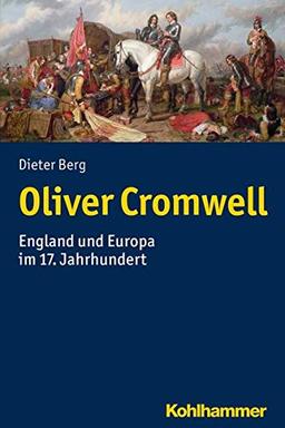 Oliver Cromwell: England und Europa im 17. Jahrhundert