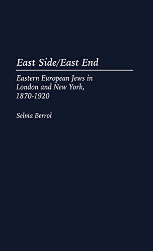 East Side/East End: Eastern European Jews in London and New York, 1870-1920 (Modern Hebrew Classics)