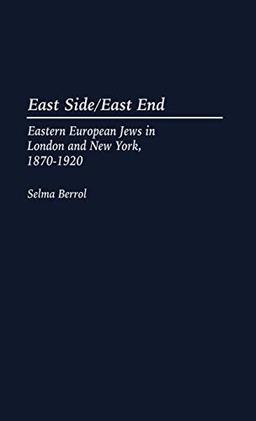 East Side/East End: Eastern European Jews in London and New York, 1870-1920 (Modern Hebrew Classics)