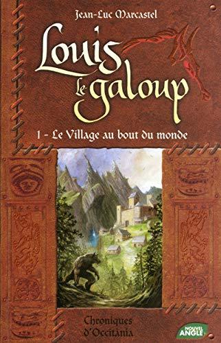 Louis le galoup. Vol. 1. Le village au bout du monde