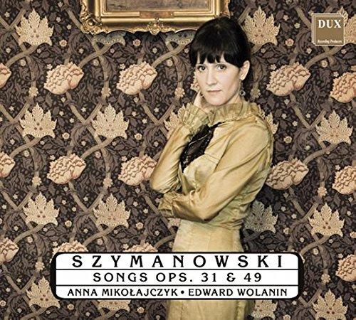 Szymanowski: Lieder Op.31 & Op.49