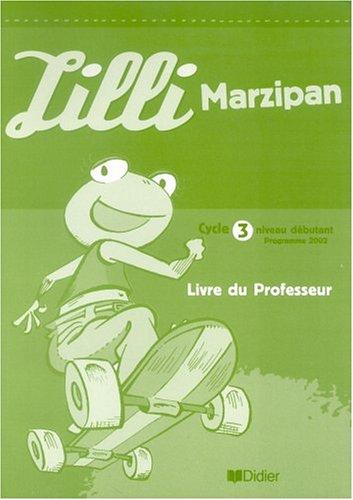 Lilli Marzipan : méthode d'allemand pour l'école primaire : cycle 3 niveau débutant, programme 2002, guide pédagogique