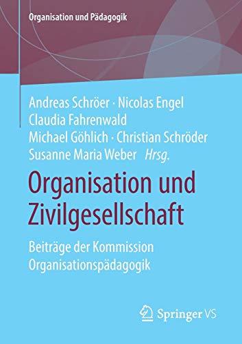 Organisation und Zivilgesellschaft: Beiträge der Kommission Organisationspädagogik (Organisation und Pädagogik, Band 24)