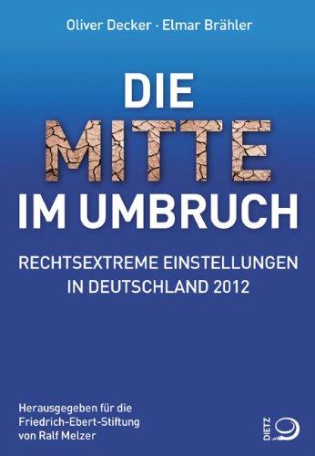 Die Mitte im Umbruch: Rechtsextreme Einstellungen in Deutschland 2012