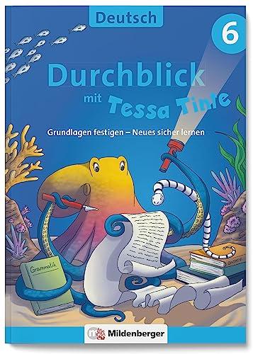 Durchblick in Deutsch 6 mit Tessa Tinte: Grundlagen festigen – Neues sicher lernen (Durchblick mit Tessa Tinte)