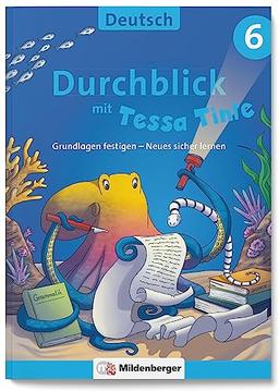 Durchblick in Deutsch 6 mit Tessa Tinte: Grundlagen festigen – Neues sicher lernen (Durchblick mit Tessa Tinte)