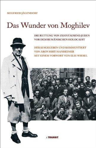 Das Wunder von Moghilev. Die Rettung von zehntausend Juden vor dem rumänischen Holocaust