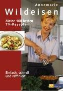 Meine 100 besten TV-Rezepte: Einfach, schnell und raffiniert