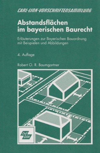 Abstandsflächen im bayerischen Baurecht: Erläuterungen zur Bayerischen Bauordnung mit Beispielen und Abbildungen