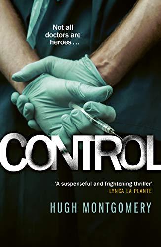 Montgomery, H: Control: A dark and compulsive medical thriller