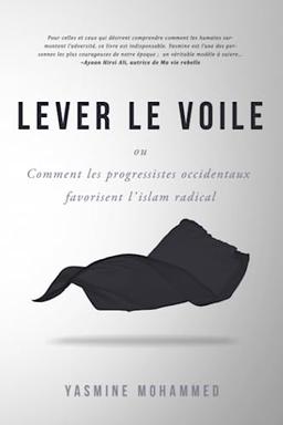 LEVER LE VOILE: Comment les progressistes occidentaux favorisent l’islam radical