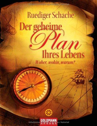 Der geheime Plan Ihres Lebens: Woher, wohin, warum?