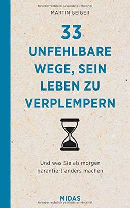 33 unfehlbare Wege, sein Leben zu verplempern