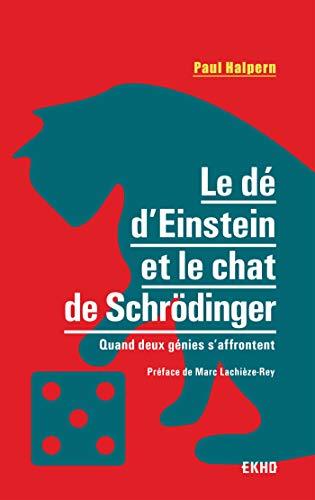 Le dé d'Einstein et le chat de Schrödinger : quand deux génies s'affrontent