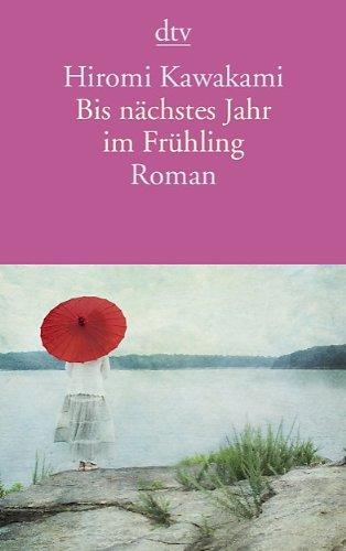 Bis nächstes Jahr im Frühling: Roman