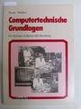 Grundlagen der Informationsverarbeitung und computertechnische Grundlagen. Ein Lehrbuch für Ausbildung und Beruf