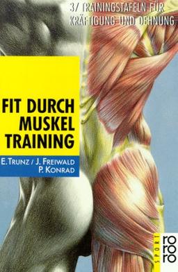 Fit durch Muskeltraining: 37 Trainingstafeln für Kräftigung und Dehnung. (sport)