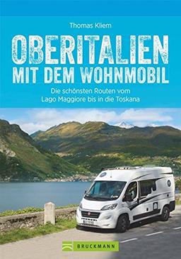 Oberitalien mit dem Wohnmobil: Der Wohnmobil-Reiseführer von Bruckmann für Norditalien. Die schönsten Routen und Ziele zwischen Alpen und Apennin, mit Tipps zu Stellplätzen und GPS-Daten.