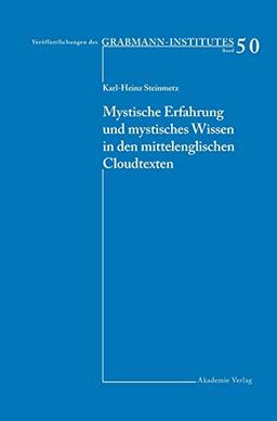 Mystische Erfahrung und mystisches Wissen in den mittelenglischen Cloud-Texten: Diss. (Veröffentlichungen des Grabmann-Institutes zur Erforschung der ... Theologie und Philosophie, 50, Band 50)