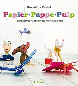 Papier, Pappe, Pulp: Kreatives Gestalten mit Kindern