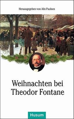 Weihnachten bei Theodor Fontane (Husum-Taschenbuch)