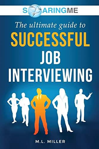 SoaringME The Ultimate Guide to Successful Job Interviewing