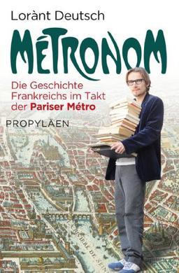 Métronom: Die Geschichte Frankreichs im Takt der Pariser Métro