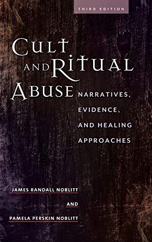 Cult and Ritual Abuse: Narratives, Evidence, and Healing Approaches