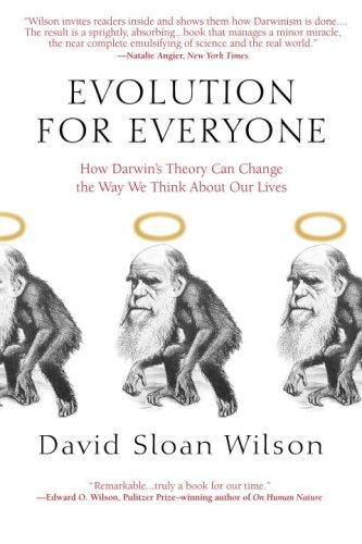 Evolution for Everyone: How Darwin's Theory Can Change the Way We Think About Our Lives