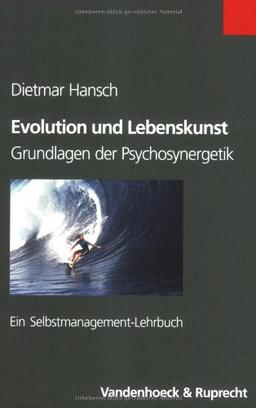 Evolution und Lebenskunst: Grundlagen der Psychosynergetik. Ein Selbstmanagement-Lehrbuch. Das Buch vermittelt ein Grundverständnis für das ... (Jahrbuch Fur Liturgik Und Hymnologie)