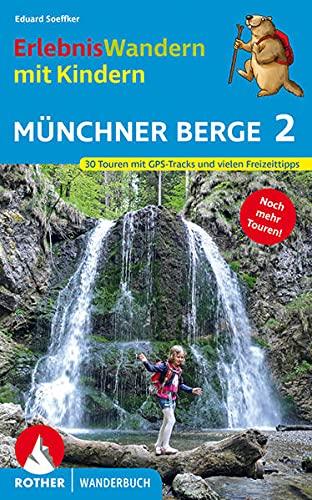 ErlebnisWandern mit Kindern Münchner Berge 2: 30 Touren. Mit GPS-Tracks und vielen Freizeittipps (Rother Wanderbuch)