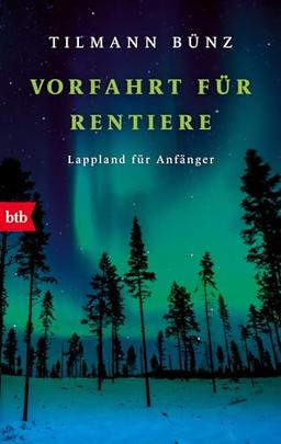 Vorfahrt für Rentiere: Lappland für Anfänger