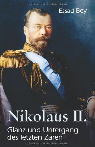 Nikolaus II.: Glanz und Untergang des letzten Zaren