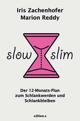 Slow Slim: Der 12-Monats-Plan zum Schlankwerden und Schlankbleiben