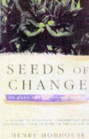 Seeds of Change: Six Plants That Transformed Mankind: Five Plants That Transformed Mankind