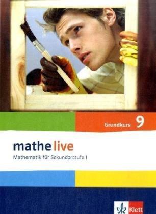 Mathe live 9. Schülerbuch Grundkurs. Neu: Mathematik für Sekundarstufe I