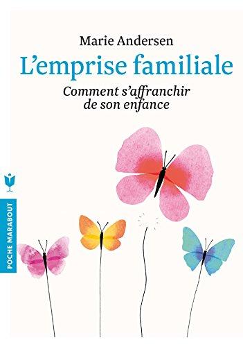 L'emprise familiale : comment s'affranchir de son enfance