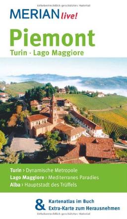 Piemont Turin Lago Maggiore: MERIAN live! - Mit Kartenatlas im Buch und Extra-Karte zum Herausnehmen: Turin: Dynamische Metropole. Lago Maggiore: Mediterranes Paradies. Alba: Hauptstadt des Trüffels