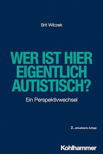 Wer ist hier eigentlich autistisch?: Ein Perspektivwechsel