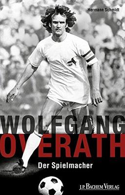 Wolfgang Overath: Der Spielmacher