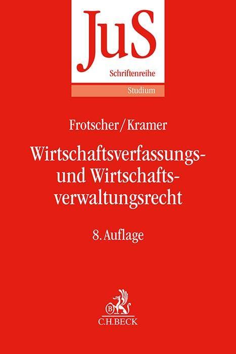 Wirtschaftsverfassungs- und Wirtschaftsverwaltungsrecht: Eine systematische Einführung anhand von Grundfällen (JuS-Schriftenreihe/Studium)