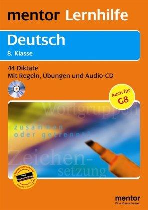 Deutsch. Diktate 8. Klasse: 44 Diktate - Mit Regeln, Übungen, Lerntipps und Audio-CD