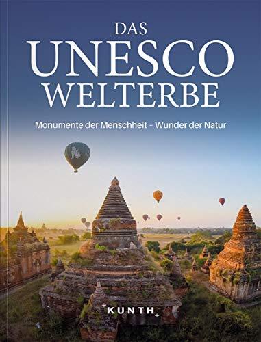 Das UNESCO Welterbe: Monumente der Menschheit - Wunder der Natur (KUNTH Das Erbe der Welt)