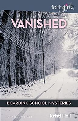 Vanished (Faithgirlz / Boarding School Mysteries, Band 1)