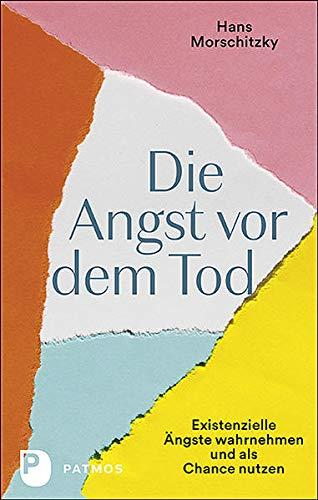 Die Angst vor dem Tod: Existenzielle Ängste wahrnehmen und als Chance nutzen