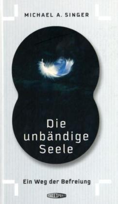 Die unbändige Seele: Ein Weg der Befreiung